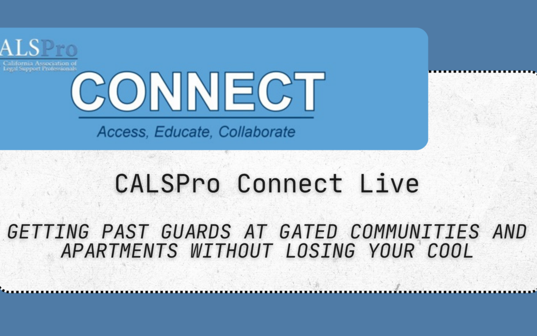 CALSPro Connect Live: Getting Past Guards at Gated Communities and Apartments Without Losing Your Cool